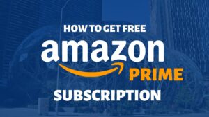 How to Get Free Amazon Prime Subscription?