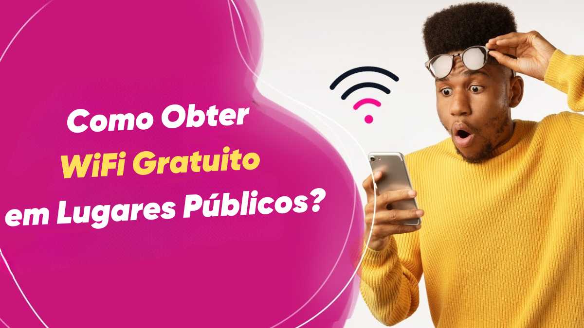 Como Obter WiFi Gratuito em Lugares Públicos?